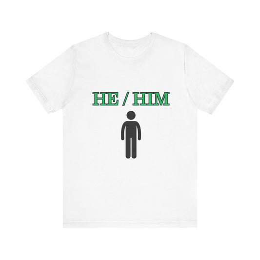 He/Him, T Shirt